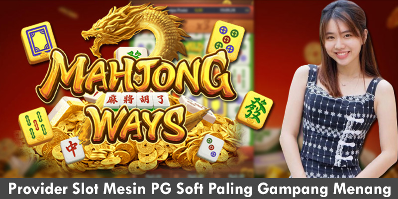 Provider Slot Mesin PG Soft Paling Gampang Menang