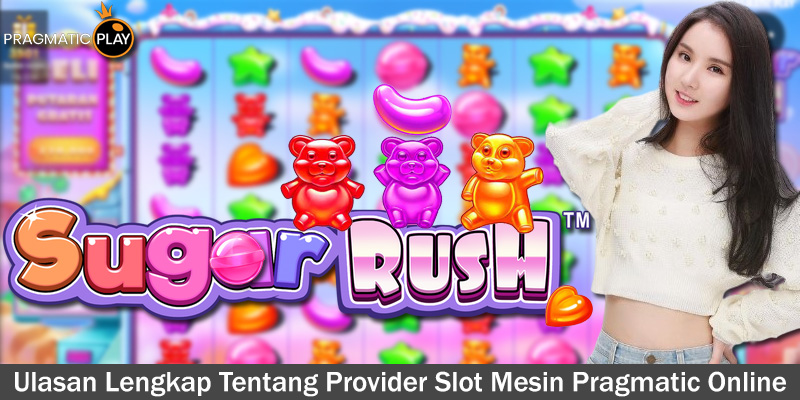 Ulasan Lengkap Tentang Provider Slot Mesin Pragmatic Online